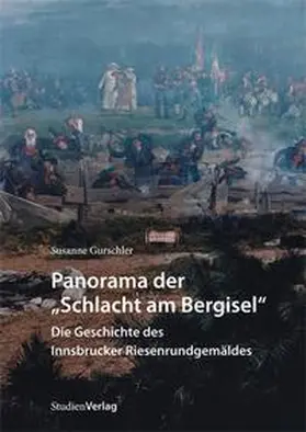 Gurschler |  Panorama der „Schlacht am Bergisel“ | Buch |  Sack Fachmedien