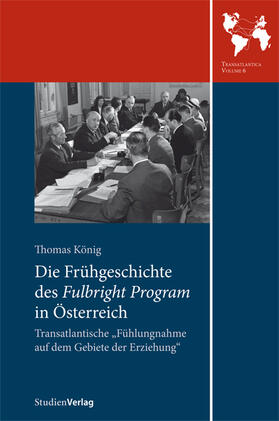 König |  Die Frühgeschichte des Fulbright Program in Österreich | Buch |  Sack Fachmedien