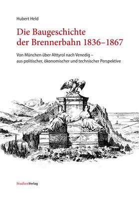 Held |  Held, H: Baugeschichte der Brennerbahn 1836-1867 | Buch |  Sack Fachmedien