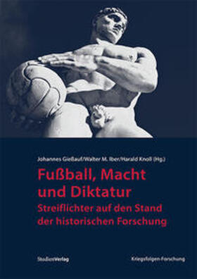 Iber / Gießauf / Knoll |  Fußball, Macht und Diktatur | Buch |  Sack Fachmedien