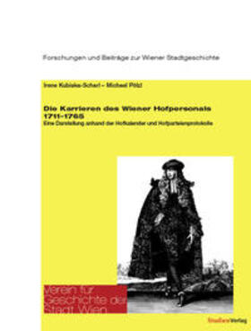 Kubiska-Scharl / Pölzl |  Die Karrieren des Wiener Hofpersonals 1711–1765 | Buch |  Sack Fachmedien