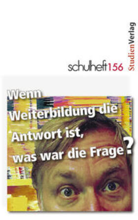 Erler / Holzer / Kloyber |  schulheft 156: Wenn Weiterbildung die Antwort ist, was war die Frage? | Buch |  Sack Fachmedien