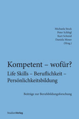 Stock / Schlögl / Schmid |  Kompetent - wofür? Life Skills - Beruflichkeit - Persönlichkeitsbildung | Buch |  Sack Fachmedien