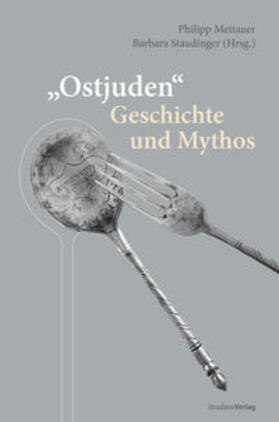 Mettauer / Staudinger |  "Ostjuden" - Geschichte und Mythos | Buch |  Sack Fachmedien