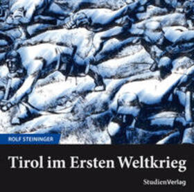 Steininger |  Tirol im Ersten Weltkrieg | Sonstiges |  Sack Fachmedien