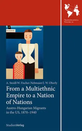 Steidl / Fischer-Nebmaier / Oberly |  From a Multiethnic Empire to a Nation of Nations | Buch |  Sack Fachmedien