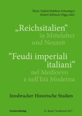 Taddei / Schnettger / Rebitsch |  "Reichsitalien" in Mittelalter und Neuzeit/"Feudi imperiali italiani" nel Medioevo e nell'Età Moderna | Buch |  Sack Fachmedien