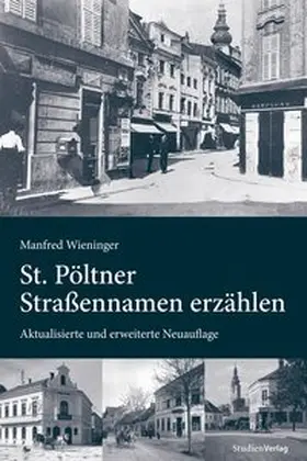 Wieninger |  St. Pöltner Straßennamen erzählen | Buch |  Sack Fachmedien