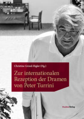 Grond-Rigler |  Zur internationalen Rezeption der Dramen von Peter Turrini | Buch |  Sack Fachmedien