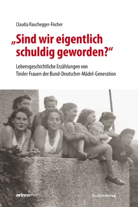 Rauchegger-Fischer |  „Sind wir eigentlich schuldig geworden?“ | Buch |  Sack Fachmedien