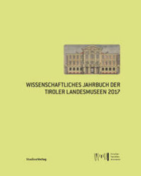  Wissenschaftliches Jahrbuch der Tiroler Landesmuseen 2017 | Buch |  Sack Fachmedien