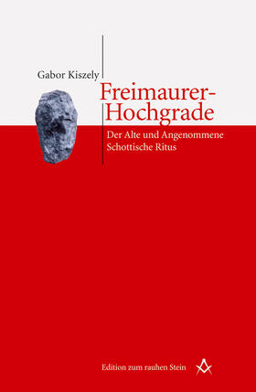 Kiszely |  Freimaurer-Hochgrade: Der Alte und Angenommene Schottische Ritus | eBook | Sack Fachmedien