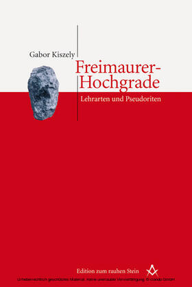 Kiszely |  Freimaurer-Hochgrade: Lehrarten und Pseudoriten | eBook | Sack Fachmedien