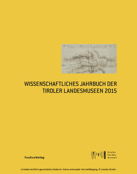 Landesmuseen-Betriebsgesellschaft |  Wissenschaftliches Jahrbuch der Tiroler Landesmuseen 2015 | eBook | Sack Fachmedien