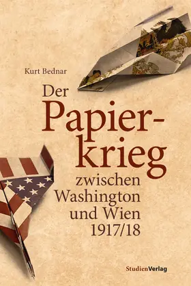 Bednar |  Der Papierkrieg zwischen Washington und Wien 1917/18 | eBook | Sack Fachmedien