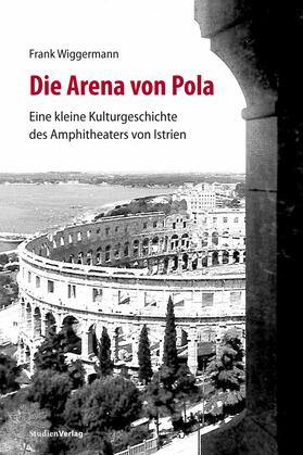 Wiggermann |  Die Arena von Pola | Buch |  Sack Fachmedien