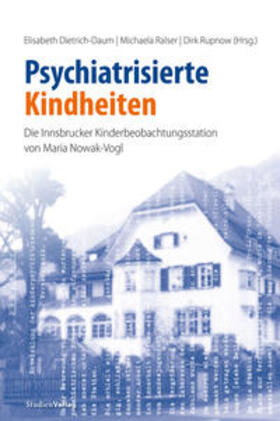 Dietrich-Daum / Ralser / Rupnow |  Psychiatrisierte Kindheiten | Buch |  Sack Fachmedien