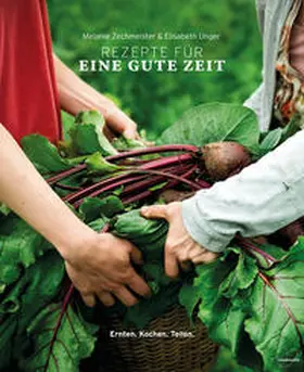 Zechmeister / Unger |  Rezepte für eine gute Zeit | Buch |  Sack Fachmedien