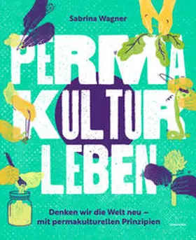 Wagner |  Permakultur leben | Buch |  Sack Fachmedien