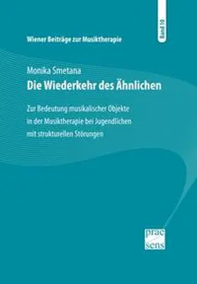 Smetana |  Wiener Beiträge zur Musiktherapie / Die Wiederkehr des Ähnlichen | Buch |  Sack Fachmedien