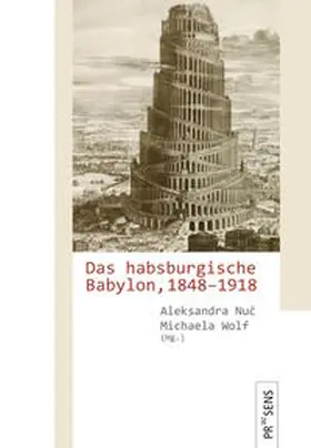 Nuc / Wolf |  Das habsburgische Babylon, 1848–1918 | Buch |  Sack Fachmedien