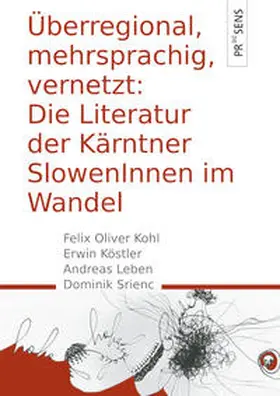 Kohl / Köstler / Leben |  Überregional, mehrsprachig, vernetzt: Die Literatur der Kärntner SlowenInnen im Wandel | Buch |  Sack Fachmedien