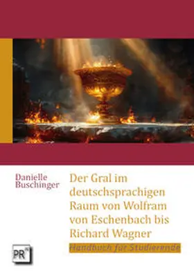 Buschinger |  Der Gral im deutschsprachigen Raum von Wolfram von Eschenbach bis Richard Wagner | Buch |  Sack Fachmedien