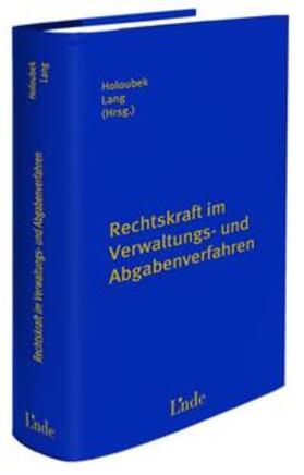 Holoubek / Lang |  Rechtskraft im Verwaltungs- und Abgabeverfahren | Buch |  Sack Fachmedien