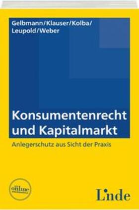 Gelbmann / Klauser / Leupold |  Konsumentenrecht und Kapitalmarkt | Buch |  Sack Fachmedien