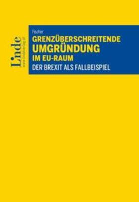 Fischer |  Grenzüberschreitende Umgründung im EU-Raum | Buch |  Sack Fachmedien