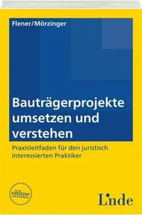 Flener / Mörzinger |  Bauträgerprojekte umsetzen und verstehen | Buch |  Sack Fachmedien