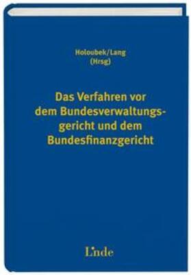 Holoubek / Lang |  Das Verfahren vor dem Bundesverwaltungsgericht und dem Bundesfinanzgericht | Buch |  Sack Fachmedien