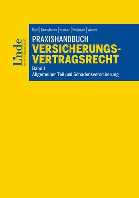 Kath / Kronsteiner / Kunisch |  Praxishandbuch Versicherungsvertragsrecht, Band 1: Allgemeiner Teil und Schadensversicherung | Buch |  Sack Fachmedien