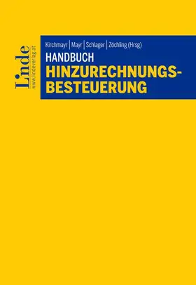 Kirchmayr-Schliesselberger / Mayr / Schlager | Handbuch Hinzurechnungsbesteuerung | Buch | 978-3-7073-3304-6 | sack.de