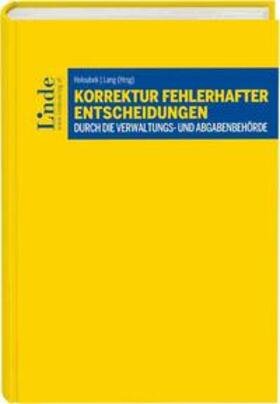 Holoubek / Lang |  Korrektur fehlerhafter Entscheidungen durch die Verwaltungs- und Abgabenbehörde | Buch |  Sack Fachmedien