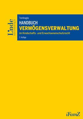 Trentinaglia |  Handbuch Vermögensverwaltung im Kindschafts- und Erwachsenenschutzrecht | Buch |  Sack Fachmedien