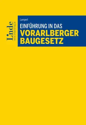 Lampert | Einführung in das Vorarlberger Baugesetz | Buch | 978-3-7073-3872-0 | sack.de