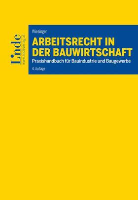 Wiesinger |  Arbeitsrecht in der Bauwirtschaft | Buch |  Sack Fachmedien