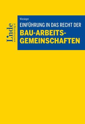 Wiesinger |  Einführung in das Recht der Bau-Arbeitsgemeinschaften | Buch |  Sack Fachmedien