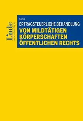 Kaindl |  Ertragsteuerliche Behandlung von mildtätigen Körperschaften öffentlichen Rechts | Buch |  Sack Fachmedien