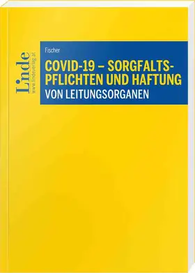 Fischer |  COVID-19 - Sorgfaltspflichten und Haftung von Leitungsorganen | Buch |  Sack Fachmedien