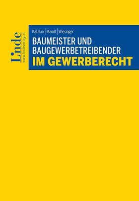 Katalan / Mandl / Wiesinger |  Baumeister und Baugewerbetreibender im Gewerberecht | Buch |  Sack Fachmedien