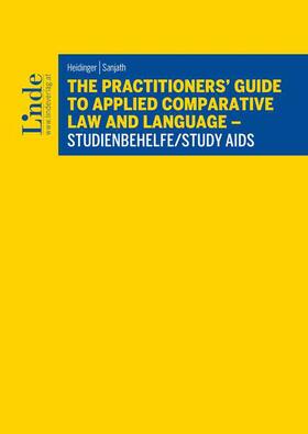 Heidinger / Sanjath |  The Practitioners' Guide to Applied Comparative Law and Language – Studienbehelfe/Study Aids | Buch |  Sack Fachmedien