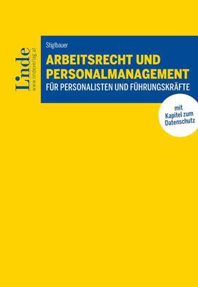 Stiglbauer |  Arbeitsrecht und Personalmanagement für Personalisten und Führungskräfte | Buch |  Sack Fachmedien