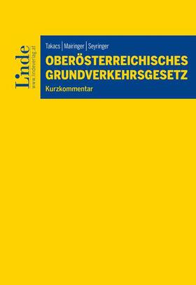 Takacs / Seyringer / Mairinger |  Oberösterreichisches Grundverkehrsgesetz | Buch |  Sack Fachmedien