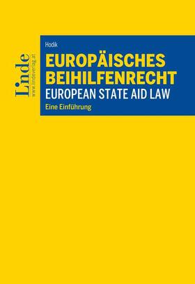 Hodik |  Europäisches Beihilfenrecht I European State Aid Law | Buch |  Sack Fachmedien