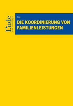Kain |  Die Koordinierung von Familienleistungen | Buch |  Sack Fachmedien