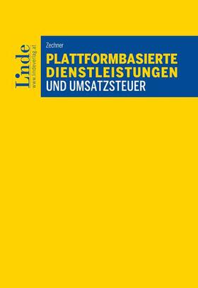 Zechner |  Plattformbasierte Dienstleistungen und Umsatzsteuer | Buch |  Sack Fachmedien