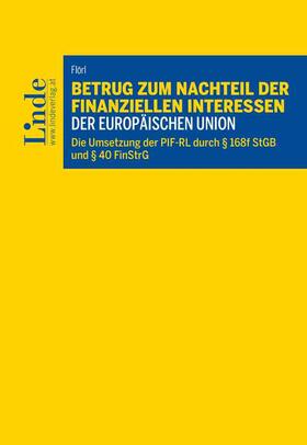 Flörl |  Betrug zum Nachteil der finanziellen Interessen der Europäischen Union | Buch |  Sack Fachmedien