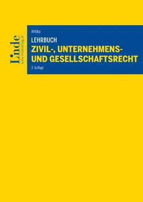 Wrbka | Lehrbuch Zivil-, Unternehmens- und Gesellschaftsrecht | Buch | 978-3-7073-4944-3 | sack.de